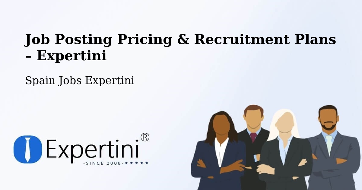 Job Posting Pricing & Recruitment Plans – Ezprogui - Ezprogui, Spain Jobs Expertini